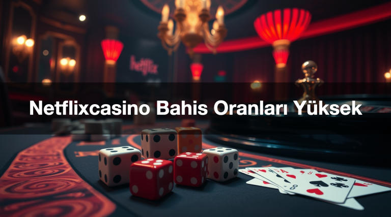 Netflixcasino Bahis Oranları Yüksek