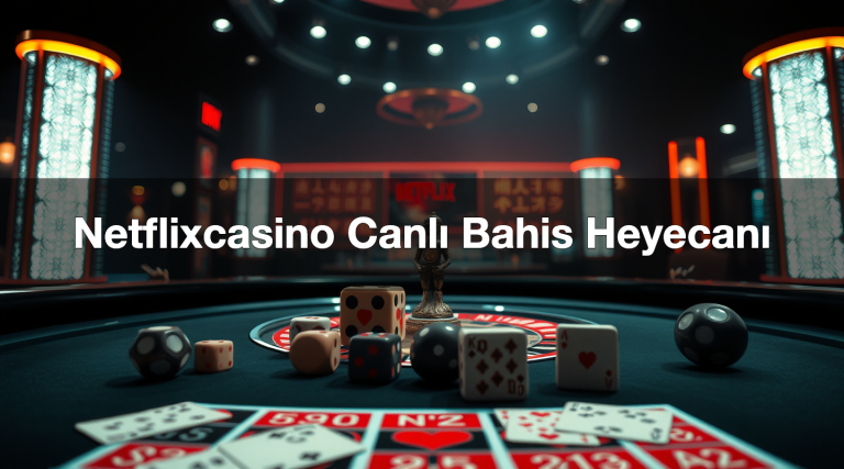 Netflixcasino Canlı Bahis Heyecanı
