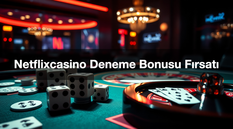 Netflixcasino Deneme Bonusu Fırsatı