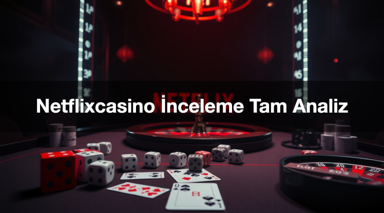 Netflixcasino İnceleme Tam Analiz